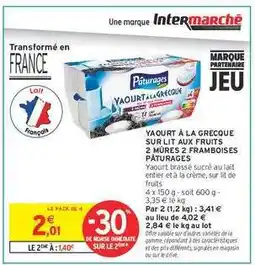 Intermarché YAOURT À LA GRECQUE SUR LIT AUX FRUITS 2 MÛRES 2 FRAMBOISES PÂTURAGES offre