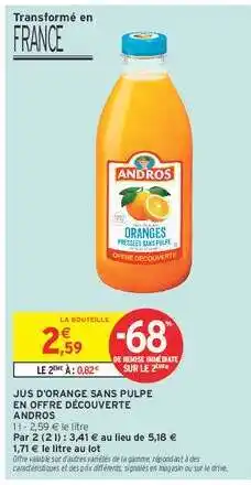 Intermarché JUS D'ORANGE SANS PULPE EN OFFRE DÉCOUVERTE ANDROS offre