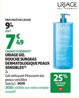 Auchan Parapharmacie URIAGE Gel douche surgras dermatologique peaux sensibles offre