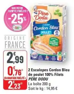 G20 PERE DODU 2 Escalopes Cordon Bleu de poulet 100% Filets offre