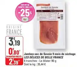 G20 LES DÉLICES DE BELLE FRANCE Jambon sec de Savoie 9 mois de séchage offre