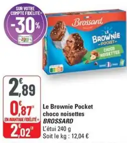 G20 BROSSARD Le Brownie Pocket choco noisettes offre