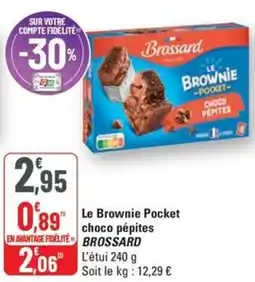 G20 BROSSARD Le Brownie Pocket choco pépites offre