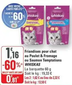 G20 WHISKAS Friandises pour chat au Poulet & Fromage ou Saumon Temptations offre