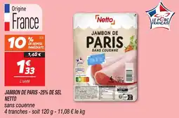 Netto Jambon de paris -25% de sel netto offre
