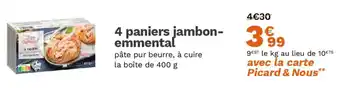 Picard 4 paniers jambon emmental offre