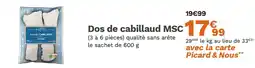 Picard Dos de cabillaud MSC offre
