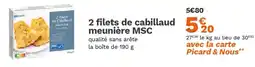 Picard 2 filets de cabillaud meunière MSC offre