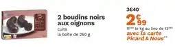 Picard 2 boudins noirs aux oignons offre