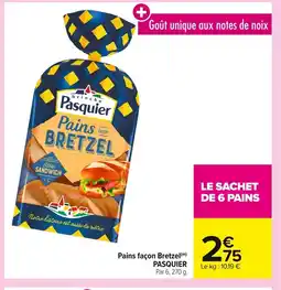 Carrefour PASQUIER Pains façon Bretzel offre