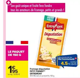 Carrefour PETIT FORMAT ENTREMONT Fromage dégustation offre