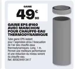 Brico Dépôt Gaine eps ø160 avec manchon pour chauffe-eau thermodynamique offre