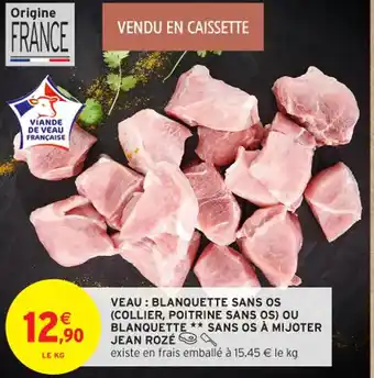 Intermarché Contact JEAN ROZÉ Veau blanquette sans os collier, poitrine sans os ou blanquette sans os à mijoter offre