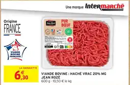 Intermarché Contact JEAN ROZÉ Viande bovine: haché vrac 20% mg offre