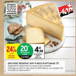 Intermarché Contact Gruyère réserve aop 9 mois d'affinage offre