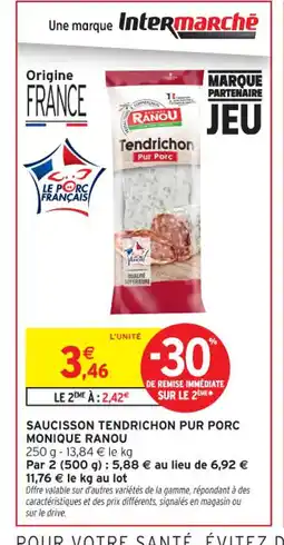 Intermarché Contact MONIQUE RANOU Saucisson tendrichon pur porc offre