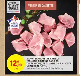Intermarché JEAN ROZÉ Veau blanquette sans os collier, poitrine sans os ou blanquette sans os a mijoter offre