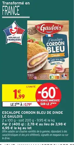 Intermarché LE GAULOIS Escalope cordon bleu de dinde offre
