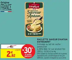Intermarché ENTREMONT Raclette saveur d'antan offre