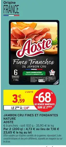 Intermarché AOSTE Jambon cru fines et fondantes nature offre