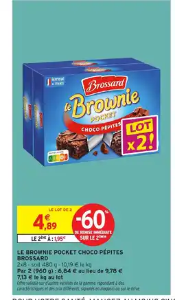 Intermarché BROSSARD Le brownie pocket choco pépites offre