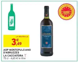 Intermarché AOP MONTEPULCIANO D'ABRUZZES LA CACCIATORA offre