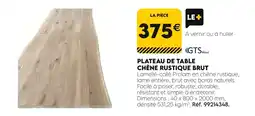 Tout faire matériaux Plateau de table chêne rustique brut offre