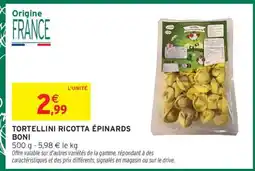 Intermarché TORTELLINI RICOTTA EPINARDS BONI offre