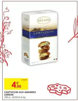 Intermarché CANTUCCINI AUX AMANDES CORSINI offre