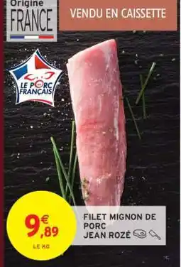 Intermarché Filet Mignon de Porc Jean Rozé offre
