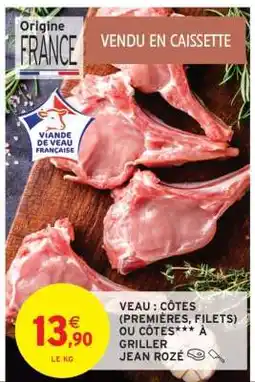 Intermarché Veau : Côtes (premières, filets) ou côtes à griller Jean Rozé offre