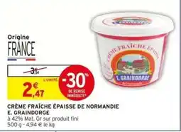 Intermarché CRÈME FRAÎCHE ÉPAISSE DE NORMANDIE E. GRAINDORGE offre