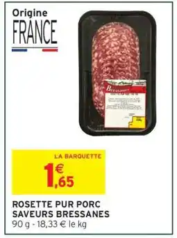Intermarché ROSETTE PUR PORC SAVEURS BRESSANES offre