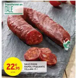 Intermarché SAUCISSON NAPOLI PIQUANTE VILLANI offre