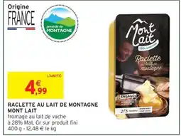 Intermarché RACLETTE AU LAIT DE MONTAGNE MONT LAIT offre