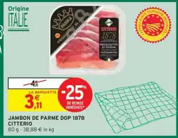 Intermarché JAMBON DE PARME DOP 1878 CITTERIO offre