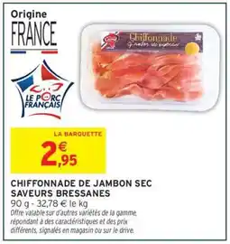 Intermarché CHIFFONADE DE JAMBON SEC SAVEURS BRESSANES offre