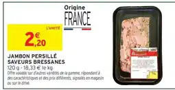 Intermarché JAMBON PERSILLÉ SAVEURS BRESSANES offre