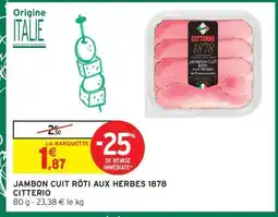 Intermarché JAMBON CUIT RÔTI AUX HERBES 1878 CITTERIO offre