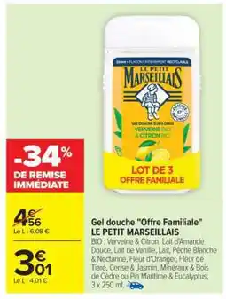 Carrefour Gel douche Offre Familiale LE PETIT MARSEILLAIS offre
