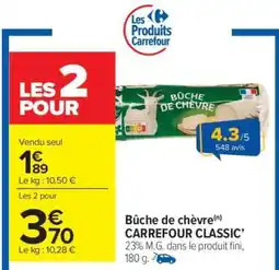 Carrefour Market Bûche de chèvre CARREFOUR CLASSIC' offre