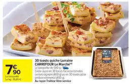 Carrefour Market 30 toasts quiche Lorraine CARREFOUR Le Marché offre