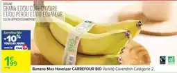Carrefour Banane Max Havelaar CARREFOUR BIO offre