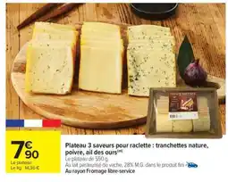Carrefour Market Plateau 3 saveurs pour raclette offre