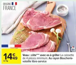 Carrefour Veau : côte*** avec os à griller offre