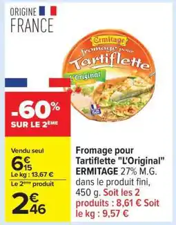 Carrefour Fromage pour Tartiflette L'Original ERMITAGE offre