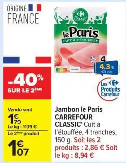 Carrefour Jambon Le Paris CARREFOUR CLASSIC' offre