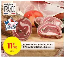 Intermarché POITRINE DE PORC ROULÉE SAVEURS BRESSANES offre