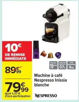 Carrefour Machine A Café Nespresso Inissia Blanche offre