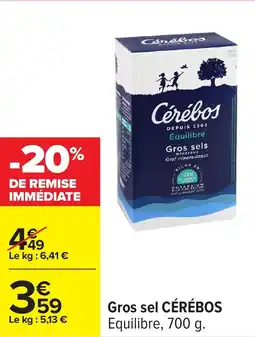 Carrefour CÉRÉBOS Gros sel offre